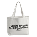 Focus on improving rather than proving Tote Bag
